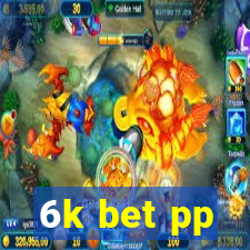 6k bet pp